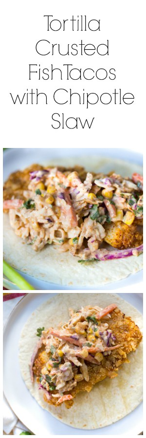 Tortilla Crusted Fish Tacos with Chipotle Slaw