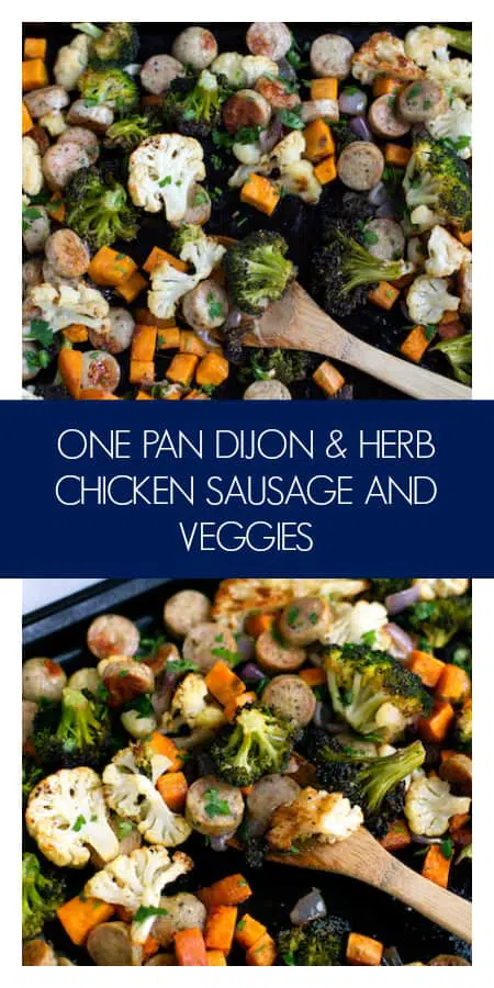 One Pan Dijon Herb Chicken Sausage and Veggies
